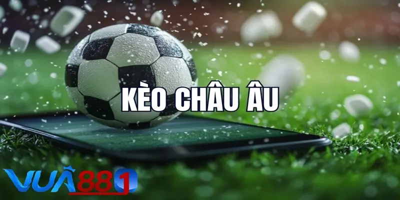 Kèo châu Âu vô cùng đơn giản