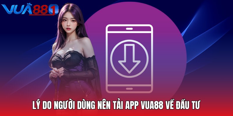 Đơn giản khi tham gia tải app  Đơn giản khi tham gia tải app Vua88